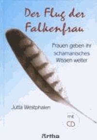 Der Flug der Falkenfrau - Frauen geben ihr schamanisches Wissen weiter.