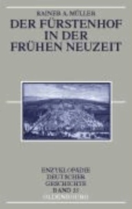 Der Fürstenhof in der Frühen Neuzeit - Enzyklopädie Deutscher Geschichte Band 33.