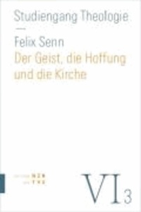 Der Geist, die Hoffnung und die Kirche - Pneumatologie, Eschatologie, Ekklesiologie.
