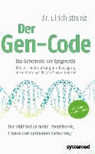 Der Gen-Code - Das Geheimnis der Epigenetik - Wie wir mit Ernährung und Bewegung unsere Gene postiv beeinflussen können. Der Schlüssel zu mehr Lebensfreude; Fitness und optimalem Fatburning..