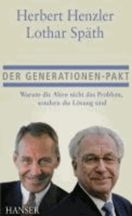 Der Generationen-Pakt - Warum die Alten nicht das Problem, sondern die Lösung sind.
