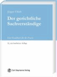 Der gerichtliche Sachverständige - Ein Handbuch für die Praxis.