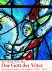 Der Gott der Väter (Bd. 1) - Die Chagall-Fenster zu St. Stephan in Mainz.