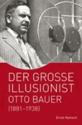 Der große Illusionist - Otto Bauer (1881-1938).