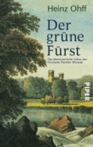 Der grüne Fürst - Das abenteuerliche Leben des Hermann Pückler-Muskau.
