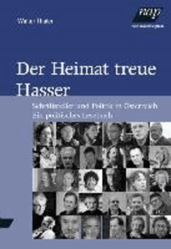Der Heimat treue Hasser - Schriftsteller und Politik in Österreich.