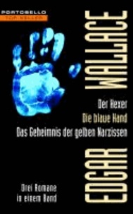 Der Hexer / Die blaue Hand / Das Geheimnis der gelben Narzissen - Drei Romane in einem Band.