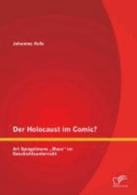 Der Holocaust im Comic? Art Spiegelmans "Maus" im Geschichtsunterricht.