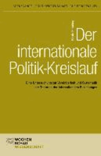 Der internationale Politik-Kreislauf - Eine Untersuchung zur Vereinbarkeit und Systematik der Theorien der Internationalen Beziehungen.