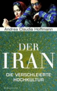 Der Iran - Die verschleierte Hochkultur.