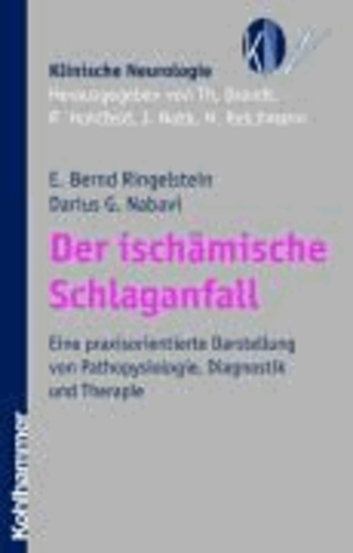 Der ischämische Schlaganfall - Eine praxisorientierte Darstellung von Pathophysiologie, Diagnostik und Therapie.