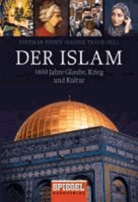 Der Islam - 1400 Jahre Glaube, Krieg und Kultur.