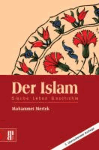 Der Islam - Glauben - Leben - Geschichte.