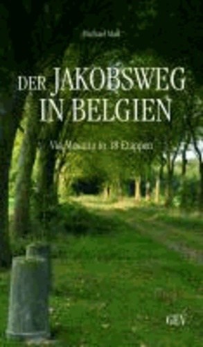 Der Jakobsweg in Belgien - Via Mosana in 18 Etappen.