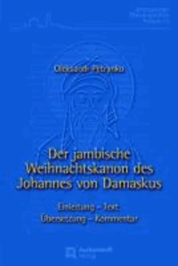 Der jambische Weihnachtskanon des Johannes von Damaskus