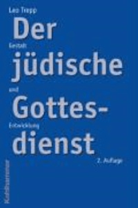 Der jüdische Gottesdienst - Gestalt und Entwicklung.