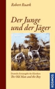 Der Junge und der Jäger - Deutsche Erstausgabe des Klassikers "The Old Man and the Boy".