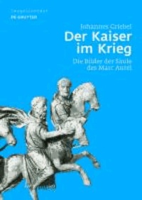 Der Kaiser im Krieg - Die Bilder der Säule des Marc Aurel.