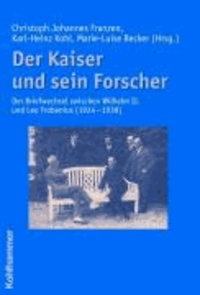 Der Kaiser und sein Forscher - Der Briefwechsel zwischen Wilhelm II. und Leo Frobenius (1924 - 1938).