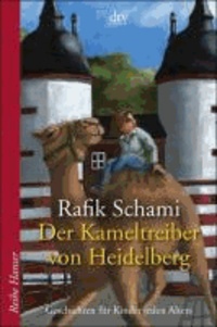 Der Kameltreiber von Heidelberg - Geschichten für Kinder jeden Alters.
