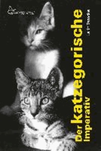 Der katzegorische Imperativ - Heitere Kurzgeschichten über Katzen.
