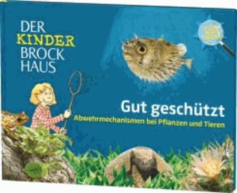 Der Kinder Brockhaus Gut geschützt - Abwehrmechanismen bei Pflanzen und Tieren.