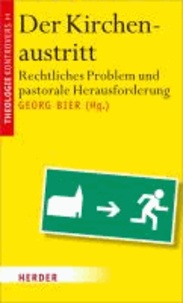 Der Kirchenaustritt - Rechtliches Problem und pastorale Herausforderung.