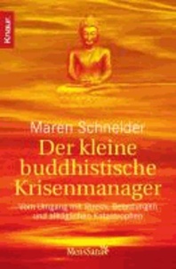 Der kleine buddhistische Krisenmanager - Vom Umgang mit Stress, Belastungen und alltäglichen Katastrophen.