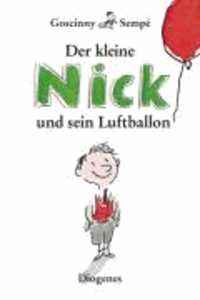 Der kleine Nick und sein Luftballon - Zehn prima Geschichten vom kleinen Nick und seinen Freunden.