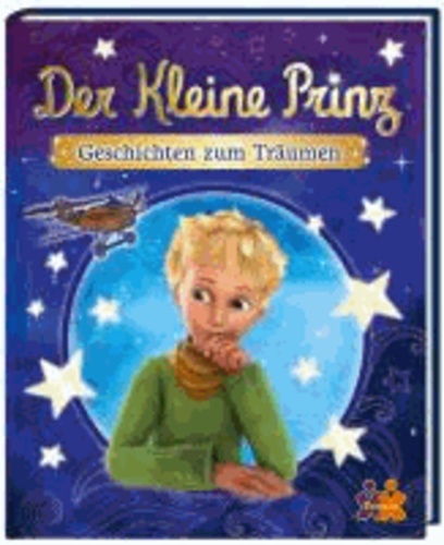 Der Kleine Prinz. Geschichten zum Träumen.