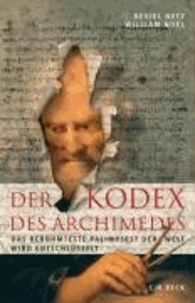 Der Kodex des Archimedes - Das verschollene Wissen der antiken Mathematik.