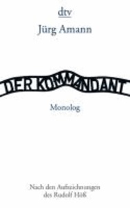 Der Kommandant - Nach den Aufzeichnungen des Rudolf Höß - Monolog.