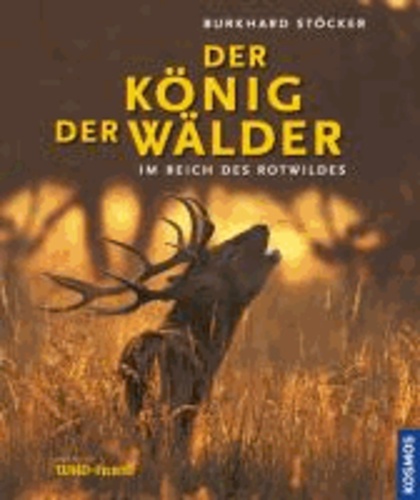 Der König der Wälder - Im Reich des Rotwildes.
