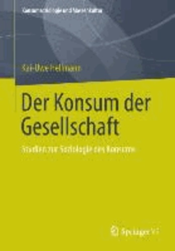 Der Konsum der Gesellschaft - Studien zur Soziologie des Konsums.