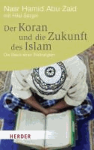 Der Koran und die Zukunft des Islam - Die Basis einer Weltreligion.