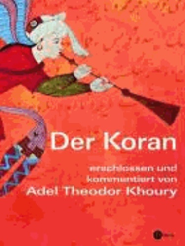 Der Koran - Erschlossen und kommentiert.