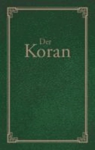 Der Koran - Die Offenbarungen des Mohamed Ibn Abdallah des Propheten Gottes.