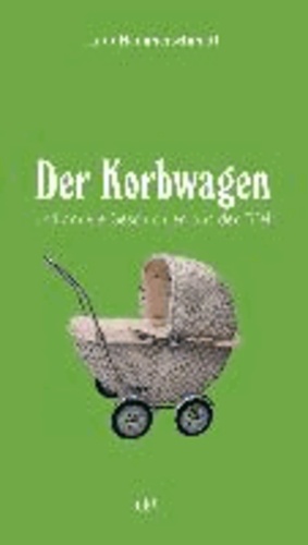 Der Korbwagen - und andere Geschichten aus der Eifel.