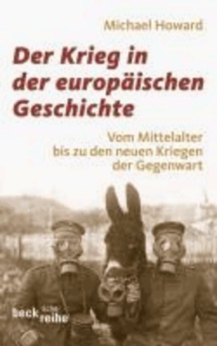 Der Krieg in der europäischen Geschichte - Vom Mittelalter bis zu den neuen Kriegen der Gegenwart.
