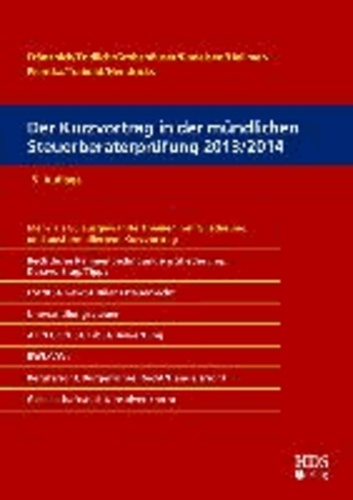 Der Kurzvortrag in der mündlichen Steuerberaterprüfung 2013/2014 - Mehr als 80 ausgewählte Themen mit Gliederung und ausformuliertem Kurzvortrag.
