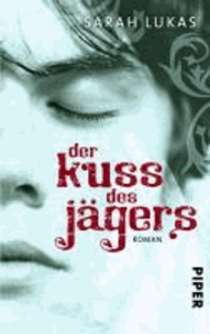 Der Kuss des Jägers - Roman (Engel 2).
