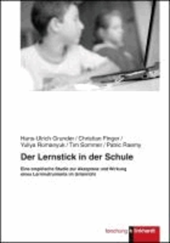 Der Lernstick in der Schule - Eine empirische Studie zur Akzeptanz und Wirkung eines Lerninstruments im Unterricht.