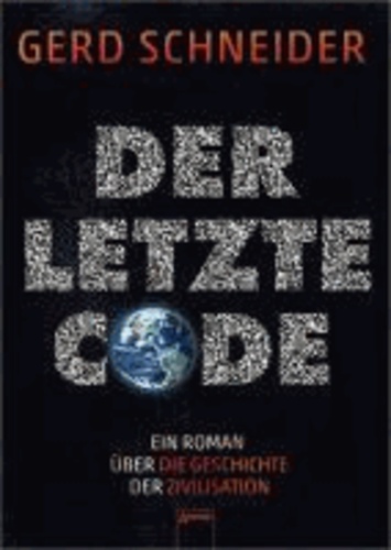 Der letzte Code - Ein Roman über die Geschichte der Zivilisation.