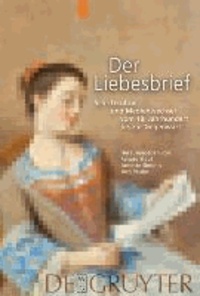 Der Liebesbrief - Schriftkultur und Medienwechsel vom 18. Jahrhundert bis zur Gegenwart.