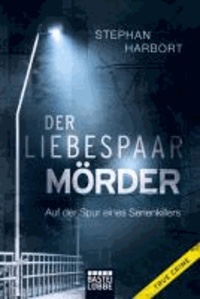 Der Liebespaar-Mörder - Auf der Spur eines Serienkillers.
