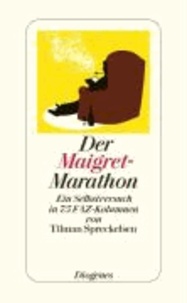 Der Maigret-Marathon - Ein Selbstversuch in 75 FAZ - Kolumnen.