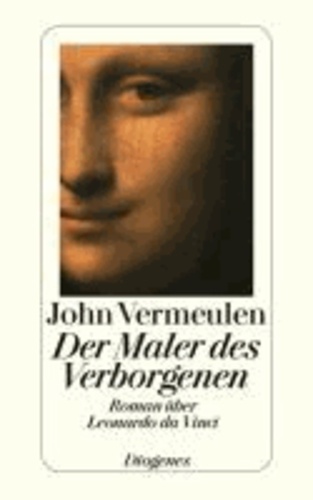 Der Maler des Verborgenen - Roman über Leonardo da Vinci.