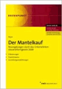 Der Mantelkauf - Neuregelungen durch das UntStRefG 2008. Erläuterungen - Praxishinweise - Gestaltungsempfehlungen..