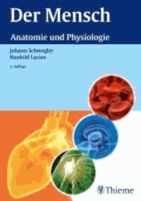 Der Mensch - Anatomie und Physiologie - Schritt für Schritt Zusammenhänge verstehen.