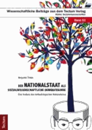 Der Nationalstaat als sozialwissenschaftliche Denkkategorie - Eine Analyse des methodologischen Nationalismus.